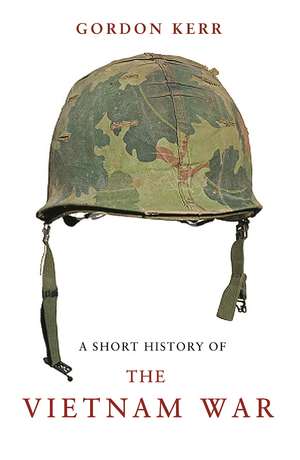 A Short History of the Vietnam War de Gordon Kerr