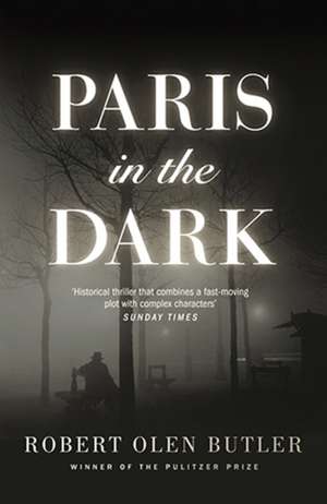 Paris in the Dark de Robert Olen Butler