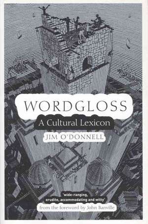 Wordgloss: A Cultural Lexicon de Jim O'Donnell