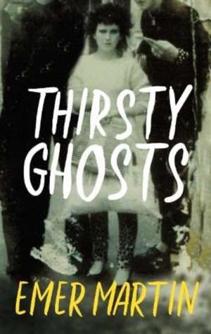 Thirsty Ghosts de Emer Martin