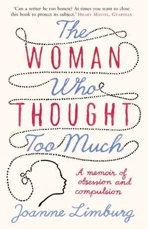 The Woman Who Thought Too Much de Joanne Limburg