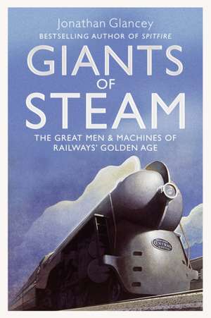 Giants of Steam de Jonathan Glancey