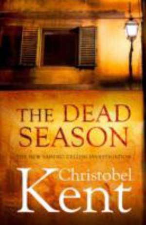 Kent, C: The Dead Season de Christobel Kent