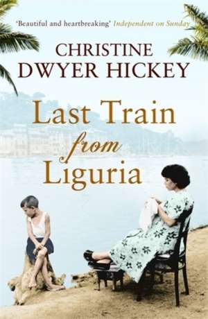 Last Train from Liguria de CHRISTINE DWYER HICKEY