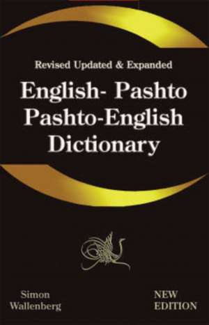 English - Pashto, Pashto - English Dictionary: A Modern Dictionary of the Pakhto, Pushto, Pukhto Pashtoe, Pashtu, Pushtu, Pushtoo, Pathan, or Afghan L de Ghayan Chand