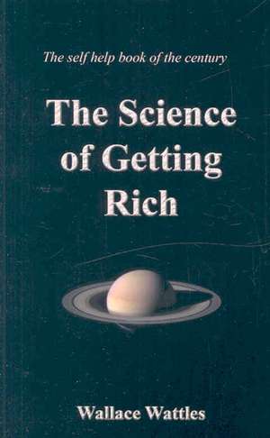 The Science of Getting Rich: Gift Book - Quality Binding on Crme Paper, Wallace Wattles Self Help Book of the Century de Wallace Delois Wattles