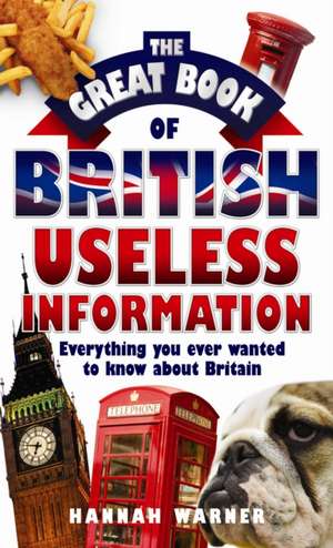 The Great Book of British Useless Information de Hannah Warner