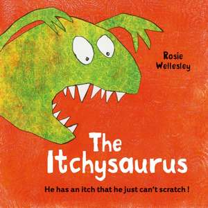 The Itchy-saurus de Rosie Wellesley