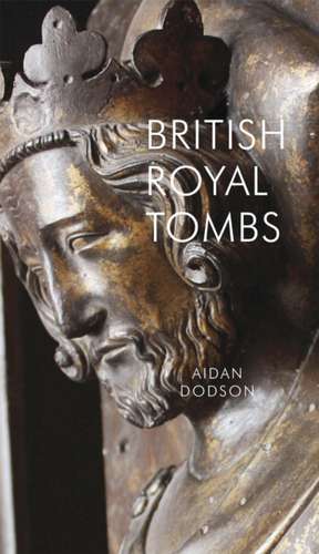 British Royal Tombs de Aidan Dodson