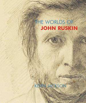 The Worlds of John Ruskin de Kevin Jackson