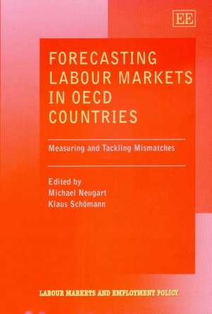 Forecasting Labour Markets in OECD Countries – Measuring and Tackling Mismatches de Michael Neugart