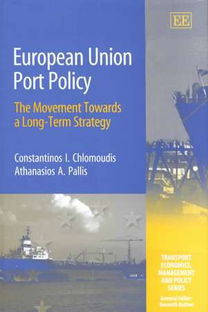 European Union Port Policy – The Movement Towards a Long–Term Strategy de Constantinos I. Chlomoudis