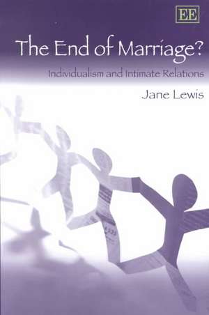 The End of Marriage? – Individualism and Intimate Relations de Jane Lewis