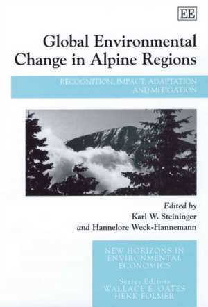 Global Environmental Change in Alpine Regions – Recognition, Impact, Adaptation and Mitigation de Karl W. Steininger