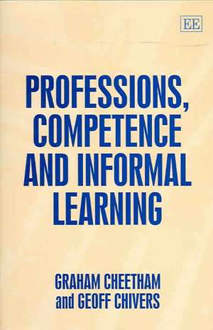 Professions, Competence and Informal Learning de Graham Cheetham