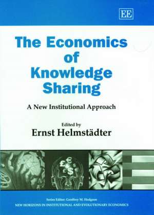 The Economics of Knowledge Sharing – A New Institutional Approach de Ernst Helmstädter