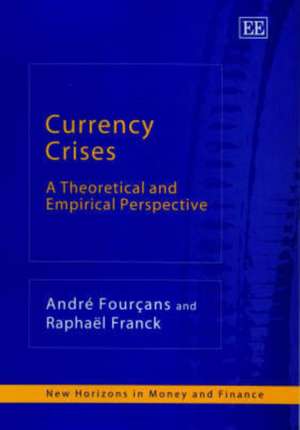 Currency Crises – A Theoretical and Empirical Perspective de André Fourçans