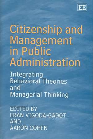 Citizenship and Management in Public Administrat – Integrating Behavioral Theories and Managerial Thinking de Eran Vigoda–gadot