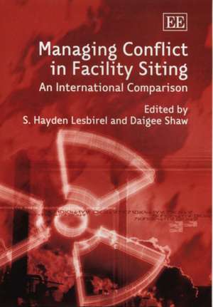 Managing Conflict in Facility Siting – An International Comparison de S. H. Lesbirel