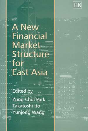 A New Financial Market Structure for East Asia de Yung Chul Park