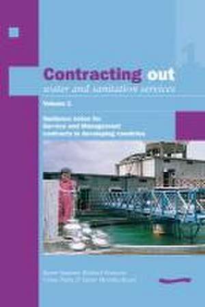 Contracting Out Water and Sanitation Services: Volume 2. Case Studies and Analysis of Service and Management Contracts in Developing Countries de Kevin Sansom