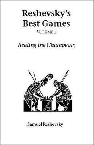 Reshevsky's Best Games - Volume 1 de Samuel Reshevsky