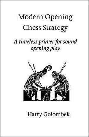 Modern Opening Chess Strategy de Harry Golombek