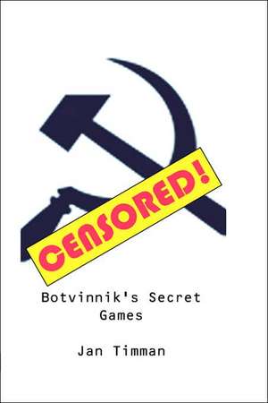 Botvinnik's Secret Games de Jan Timman