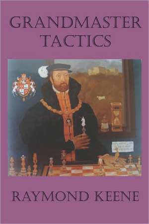 Grandmaster Tactics de Raymond D. Keene