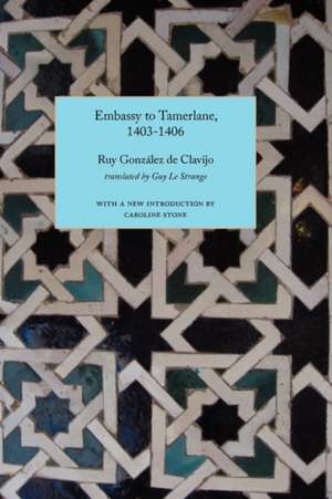 Embassy to Tamerlane, 1403-1406 de Ruy Gonzalez De Clavijo