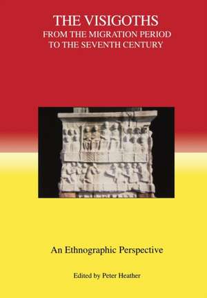 The Visigoths from the Migration Period to the S – An Ethnographic Perspective de Peter Heather