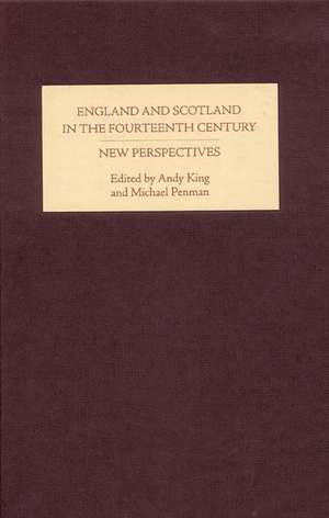 England and Scotland in the Fourteenth Century: New Perspectives de Andy King