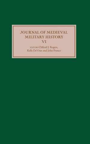 Journal of Medieval Military History – Volume VI de Clifford J. Rogers