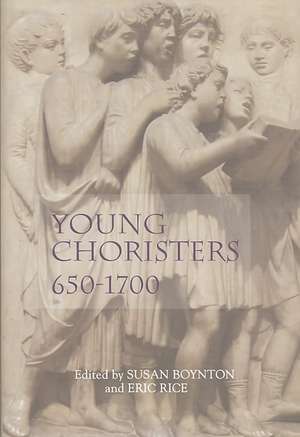 Young Choristers, 650–1700 de Susan Boynton