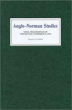 Anglo–Norman Studies XXXII – Proceedings of the Battle Conference 2009 de C.p. Lewis