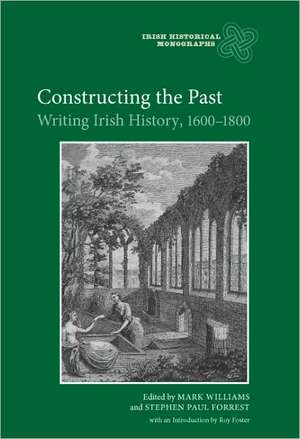 Constructing the Past – Writing Irish History, 1600–1800 de Mark Williams