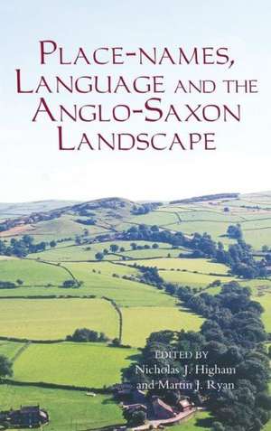 Place–names, Language and the Anglo–Saxon Landscape de Nicholas J. Higham