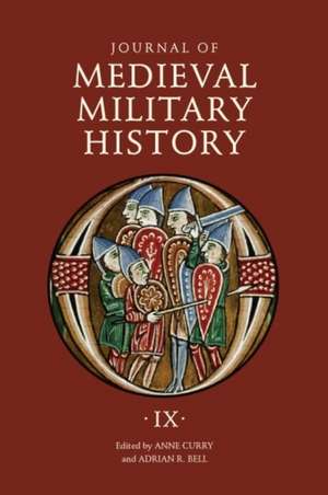 Journal of Medieval Military History – Volume IX: Soldiers, Weapons and Armies in the Fifteenth Century de Anne Curry