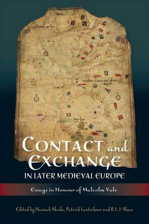 Contact and Exchange in Later Medieval Europe – Essays in Honour of Malcolm Vale de Hannah Skoda