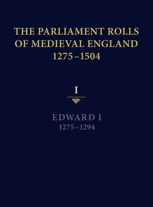 The Parliament Rolls of Medieval England, 1275–1 – I: Edward I. 1275–1294 de Paul A Brand