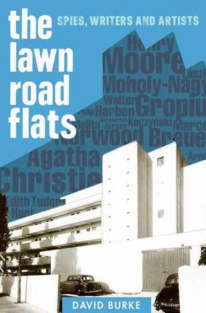 The Lawn Road Flats – Spies, Writers and Artists de David Burke