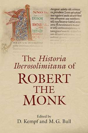 The Historia Iherosolimitana of Robert the Monk de D. Kempf