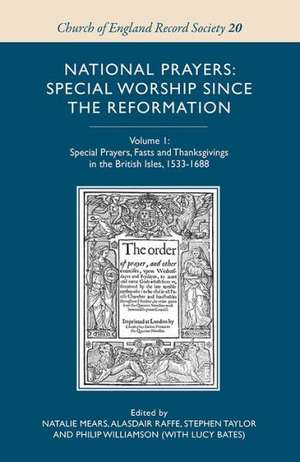 National Prayers – Special Worship since the Reformation – v.1 – Special Prayers, Fasts and Thanksgivings in the British Isles, 1533–1688 de Philip Williamson