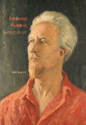 Edmund Rubbra: Symphonist de Leo Black