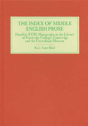 The Index of Middle English Prose – Handlist XVIII: Manuscripts in the Library of Pembroke College, Cambridge, and the Fitzwilliam Museum de Kari Anne Rand