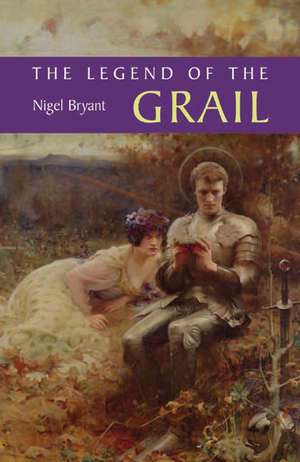 The Legend of the Grail de Nigel Bryant