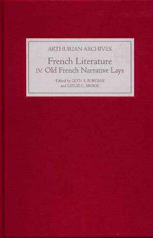 French Arthurian Literature IV: Eleven Old French Narrative Lays de Glyn S. Burgess