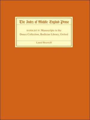 The Index of Middle English Prose Handlist IV – Manuscripts in the Douce Collection, Bodleian Library, Oxford de Laurel Braswell