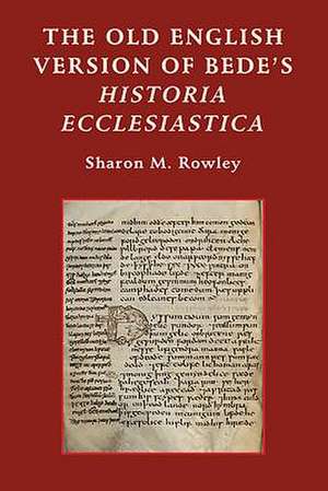 The Old English Version of Bede`s Historia Ecclesiastica de Sharon M. Rowley