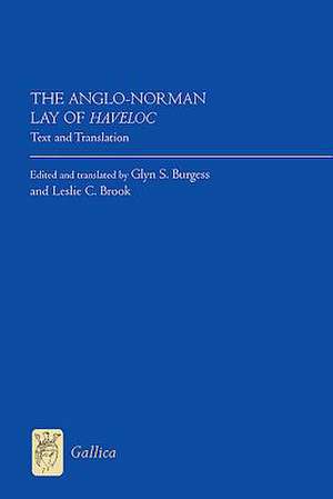 The Anglo–Norman Lay of Haveloc – Text and Translation de Glyn S. Burgess